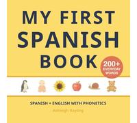 My First Spanish Book: Bilingual Spanish-English first words book with phonetics (Spanish-English Bilingual Books for Children)