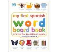 My First Spanish Word Board Book/Mi Primer Libro de Palabras En Espanol: A Bilingual Word Book (My First Board Books)