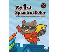 My First Splash of Color: Color, explore, and dream without limits! (Color Explorers)