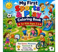 My First Sports and Play Coloring Book for Kids: An Interactive Team Games Activity Book with Big Bold Lines to Melt Competition Anxiety and Build Fine Motor Skills