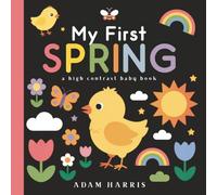 My First Spring: A High Contrast Baby Book (Black and White Contrast Baby Books)