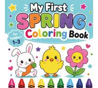 My First Spring Coloring Book for Toddlers 1-3: Simple, Big Pictures of Bunnies, Flowers, Chicks & Spring Fun (Lily & Fred Colors)