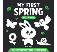 My First Spring | High Contrast Baby Book for Newborns | 0-12 Months: Simple Black and White Images to Develop Babies Eyesight | Infants Visual Stimulation