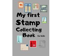 My first Stamp Collecting Book for Kids: Notebook To Keep Track Of Your Collection -Stamps Stick them ON -- 80 Pages -- GIFT BOOK