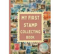 My First Stamp Collecting Book: Notebook to Keep Track of your Stamps Collection | Album Gift for kids, Adults, beginners and Experts Collectors | 100 Pages | 8.5x11 in