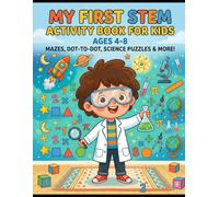 My First STEM Activity Book for Kids Ages 4-8: 100+ Fun Science, Math, Logic and Creativity Activities for Preschool and Kindergarten | Mazes, Puzzles, Dot-to-Dot, I Spy and More