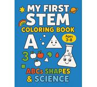 My First STEM Coloring Book: ABCs, Shapes, & Science: STEM Alphabet and Shapes Activity Book for Kids Ages 3-8 | Fun Educational Coloring Pages with Letters, Numbers, and Science Concepts