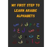 My First step to learn Arabic Alphabets: Book for Learning Arabic alphabets from Alif to Ya/Trace, Learn, Write, Read, Color, and have fun/Book of 100 pages large format 21.6 x 27.9