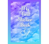 My First Sticker Book: A Big Sticker Book for Play, Creativity, and Fun. 68 Pages to Collect, Organize, and Display the Stickers You Love