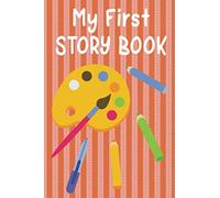 My First Story Book: Blank Story Book For Kids With Lines To Write In - Primary Writing Journal With Picture Box - Blank Book For Kids To Write Stories