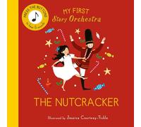 My First Story Orchestra: The Nutcracker: Listen to the music (The Story Orchestra)