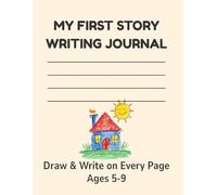 My First Story Writing Journal: Lined Paper with Drawing Space for Creative Stories For Kids | Writing Practice Notebook Ages 5-9