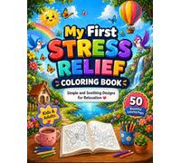 My First Stress Relief Coloring Book for Kids & Adults: Relaxing and Mindful Coloring Book with 50 Unique Large Pages Designed for Stress-Free Creativity and Inner Peace for Toddlers & Elders