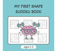 My First Sudoku Book: 100 Easy Shape Puzzles for Kids Ages 3-5 (Very Easy & Easy Levels)