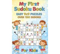 My First Sudoku Book: Easy 9x9 Sudoku Puzzles - Over 150 Sudoku - For Kids