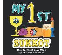 My First Sukkot High Contrast Baby Book for Newborns 0-12 Months: Black & White Jewish Simple Images to Develop Babies Eyesight, Holiday Tishrei ... Torah for Kids, Great Gitf for Baby Showers