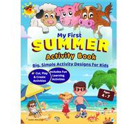 My First Summer Activity Book: Big, Simple Activities for Kids Ages 4-7 | Coloring, Learning Games, Cut & Play, Creative Fun and Easy Summer Recipes (My First Activity Books)