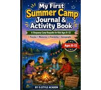 My First Summer Camp Journal & Activity Book: A Sleepaway Camp Keepsake for Kids Ages 8-12 with Memory Prompts, Logic Puzzles, Word Searches, Sudoku, Scavenger Hunts, Drawing, and Autographs