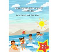 My First Summer Coloring Adventure fun, Activities & Coloring for kids Age 4-8: Fun Summer Activities- Beach Days, Fruits, Ice Cream, outdoor ... Coloring Pages for Creative Kids Ages 4-8
