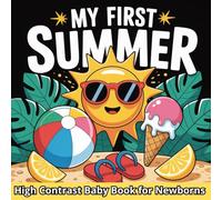 My First Summer, High Contrast Baby Book for Newborns, 0-12 Month: Cute Black and White Illustration for Kids to Develop your Babies Eyesight, Makes a ... Baby Gift (Perfect for Babies and Newborns )