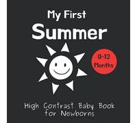 My First Summer - High Contrast Baby Book for Newborns: Black and White Pictures for 0-12 Months; Full of Summer Themed Images; Makes a Great New Baby Gift