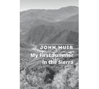 My First Summer in The Sierra: By John Muir Original Classic with Illustrated, Annotated Editor by Amanda Publishing