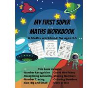 My First Super Maths Workbook: A Maths Workbook for ages 3-5, Number Recognition, Recognising Amounts, Number Tracing, Count How Many, Missing Numbers, Ordering Numbers.