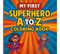 My First Superhero A to Z Coloring Book: A Simple and Easy Coloring Book For Kids with Superheroes