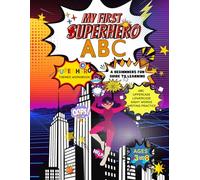 MY FIRST SUPERHERO ABC: A BEGINNERS FUN GUIDE TO LEARNING