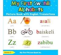 My First Swahili Alphabets Picture Book with English Translations: Bilingual Early Learning & Easy Teaching Swahili Books for Kids: 1 (Teach & Learn Basic Swahili words for Children)