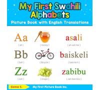 My First Swahili Alphabets Picture Book with English Translations: Bilingual Early Learning & Easy Teaching Swahili Books for Kids: 1 (Teach & Learn Basic Swahili Words for Children)