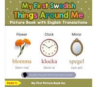My First Swedish Things Around Me Picture Book with English Translations (Teach & Learn Basic Swedish words for Children)