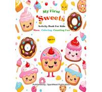 My First Sweets Activity Book for Kids Ages 3-5: Fun Mazes, Coloring, Counting & Dot-to-Dot Pages for Preschool and Toddler Learning | A Cute ... (My First Maze, Coloring & Counting Books)