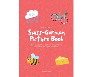 My First Swiss-German Picture Book: More than 160 Essential Swiss-German Words with German and English Translations
