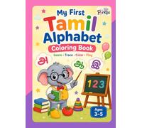 My First Tamil Learning Book: Tamil Alphabet, Numbers, Tracing, Coloring & Activity Book for Kids
