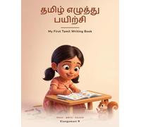 My First Tamil Writing Book: Trace and Colour the Tamil Alphabet: Strokes, Letters, Words and Numbers for Ages 3-6