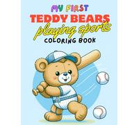 MY FIRST TEDDY BEARS PLAYING SPORTS COLORING BOOK FOR TODDLERS AND CHILDREN