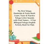 My First Telugu Gunintalu & Fruits Book: Learn, Trace & Practice Telugu Letter Sounds with Fruit Names - A Fun Bilingual Telugu-English Activity Book for Kids |3-8|