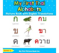 My First Thai Alphabets Picture Book with English Translations: Bilingual Early Learning & Easy Teaching Thai Books for Kids: 1 (Teach & Learn Basic Thai words for Children)