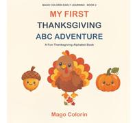 My First Thanksgiving ABC Adventure: A Fun Thanksgiving Alphabet Book (Mago Colorín Early Learning)