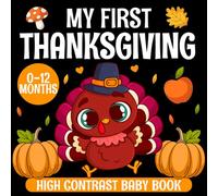 My First Thanksgiving Baby Book: High Contrast Black and White Pictures for Newborns 0-12 Months: Stimulates Infant Vision and Early Learning | ... (Baby’s First Holiday High Contrast Books)