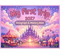 My First Theme Park Trip 2027 - Kids Autograph & Memory Book: A Magical Vacation Keepsake with Space for Character Signatures, Photos & Trip Memories ... 4-8 (EverDream Kids Autograph Adventures)