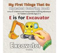 My First Things That Go Alphabet Coloring Book: A Fun A-Z Vehicle and Transportation Coloring Adventure for Toddlers and Kids Ages 2-5 (My First ABC Coloring Book Series)