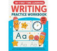 MY FIRST TIME WRITING PRACTICE BOOK FOR KIDS Ages 4+: Learn To Write With Confidence Tracing, Letters, Pen Skills, and More! (Smart Skills)