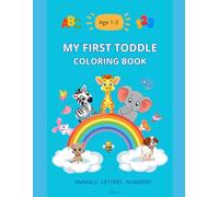 MY FIRST TODDLE COLORING BOOK.: THERE ARE 143 PAGES WITH ANIMALS, LETTERS AND NUMBERS TO COLOR AND HAVE FUN PERFECT FOR AGE S 1- 3.
