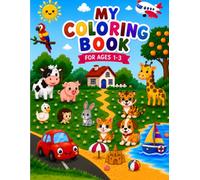 My First Toddler Coloring Book: 100 Easy Pictures for Ages 1-3 | Animals, Vehicles, Fruits, Vegetables, Musical Instruments and More | One Simple Picture Per Page