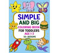 My First Toddler Coloring Book: 50+ Fun and Easy Coloring Designs of Simple Shapes, Everyday Objects, Dinosaurs, Vehicles, Animals, Princesses, and More | For Kids Ages 1 - 3