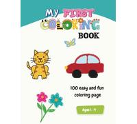 My First Toddler Coloring Book: Fun with 100 Fruits, Animals, Vehicles, and everyday objects for Ages 1-4
