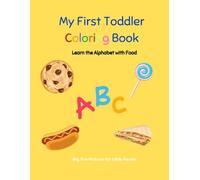 My First Toddler Coloring Book: Learn the Alphabet with Food
