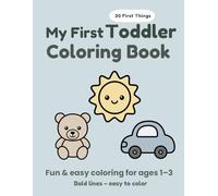 My First Toddler Coloring Book: Simple Coloring Book with 30 First Things for Toddlers Ages 1-3 (My First Coloring Books)